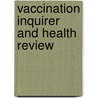 Vaccination Inquirer and Health Review by Anonymous Anonymous