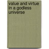 Value and Virtue in a Godless Universe door Erik J. Wielenberg