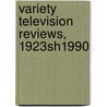 Variety Television Reviews, 1923sh1990 door Prouty