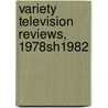 Variety Television Reviews, 1978sh1982 door Howard Prouty
