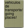 Vehiculos de transporte/ Going Places! door Dan Crisp
