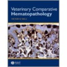 Veterinary Comparative Hematopathology door Victor E. Valli