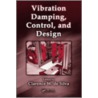 Vibration Damping, Control, and Design by de Silva W.