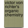 Victor Von Richter's Organic Chemistry door Victor Von Richter