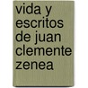 Vida y Escritos de Juan Clemente Zenea by Enrique Piï¿½Eyro