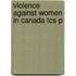 Violence Against Women In Canada Tcs P