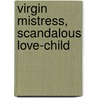 Virgin Mistress, Scandalous Love-Child door Jennie Lucas