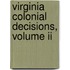 Virginia Colonial Decisions, Volume Ii