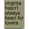 Virginia Hasn't Always Been for Lovers door Phyl Newbeck