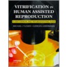 Vitrification in Assisted Reproduction by Michael Tucker
