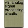 Vlsi Analog Signal Processing Circuits door Hongjiang Song