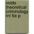 Volds Theoretical Criminology Int 6e P