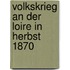 Volkskrieg an Der Loire in Herbst 1870