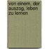 Von einem, der auszog, leben zu lernen