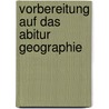 Vorbereitung auf das Abitur Geographie door Hermann Dichtl