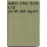 Waldkircher Dreh- und Jahrmarkt-Orgeln by Herbert Jüttemann