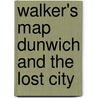 Walker's Map Dunwich And The Lost City by Unknown