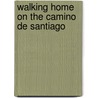 Walking Home On The Camino De Santiago door Linda L. Lasswell