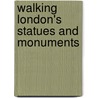 Walking London's Statues And Monuments door Rupert Hill