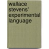 Wallace Stevens' Experimental Language door Beverly Maeder
