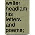 Walter Headlam, His Letters And Poems;