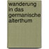 Wanderung in Das Germanische Alterthum