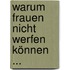 Warum Frauen nicht werfen können  ...