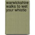 Warwickshire Walks To Wet Your Whistle