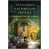 We've Always Had Paris... and Provence door Walter Wells