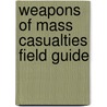Weapons of Mass Casualties Field Guide door Robert Nixon