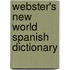 Webster's New World Spanish Dictionary