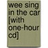 Wee Sing In The Car [with One-hour Cd]
