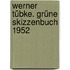 Werner Tübke. Grüne Skizzenbuch 1952