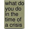 What Do You Do in the Time of a Crisis by Dr. Leroy Mckenzie Iii