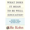 What Does It Mean to Be Well-Educated? door Alfie Kohn