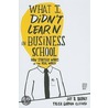 What I Didn't Learn In Business School door Trish Gorman Clifford