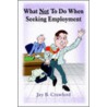 What Not To Do When Seeking Employment door Jay B. Crawford