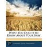 What You Ought To Know About Your Baby door Leonard Keene Hirshberg