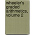 Wheeler's Graded Arithmetics, Volume 2