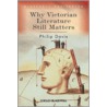 Why Victorian Literature Still Matters by Philip Davis