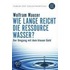 Wie lange reicht die Ressource Wasser?
