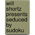 Will Shortz Presents Seduced by Sudoku
