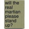 Will The Real Martian Please Stand Up? door Rod Serling