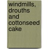 Windmills, Drouths and Cottonseed Cake door John A. Haley