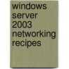 Windows Server 2003 Networking Recipes door Robbie Allen