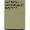 Wolf Hill Lev 5 Who Kidnapped Mayor? P door Roderick Hunt