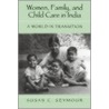Women, Family, And Child Care In India by Susan Seymour