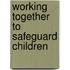 Working Together To Safeguard Children