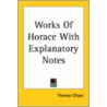 Works Of Horace With Explanatory Notes door Thomas Chase