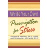 Write Your Own Prescription for Stress door Kenneth B. Matheny